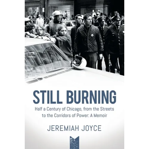 Still Burning: Half a Century of Chicago, from the Streets to the Corridors of Power; A Memoir (Copy)