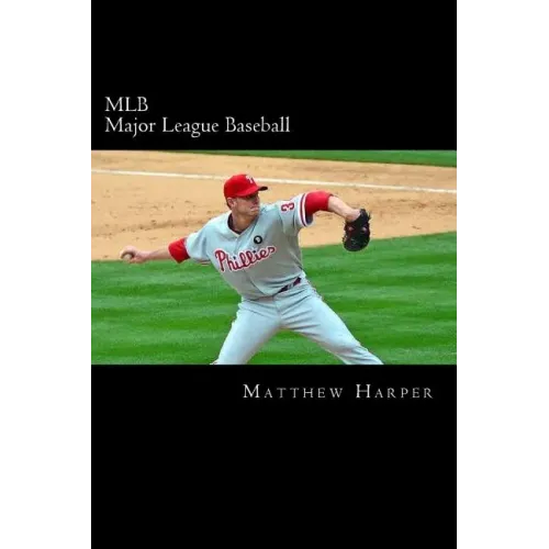 MLB (Major League Baseball): Amazing Facts, Awesome Trivia, Cool Pictures & Fun Quiz for Kids - The BEST Book Strategy That Helps Guide Children to