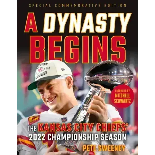 A Dynasty Begins: The Kansas City Chiefs' 2022 Championship Season