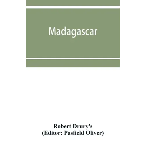 Madagascar; or, Robert Drury's journal, during fifteen years' captivity on that island. And a further description of Madagascar, by the Abbé Ale