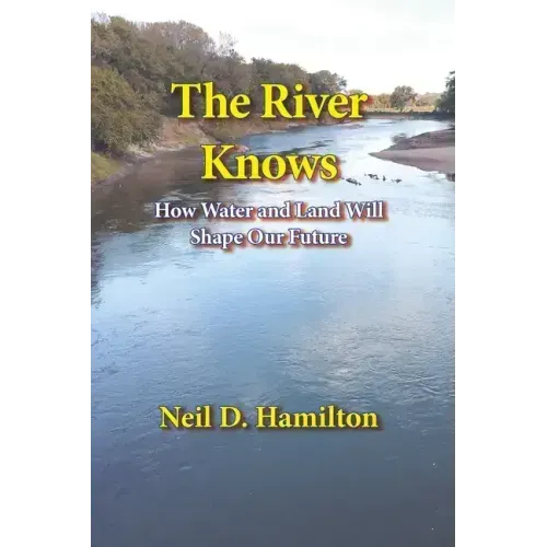 The River Knows: How Water and Land Can Shape Our Future