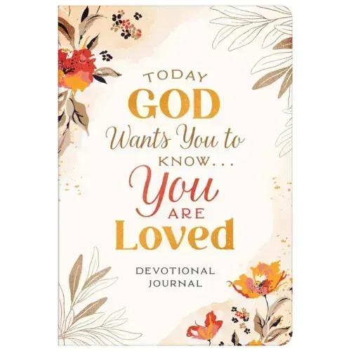Today God Wants You to Know. . .You Are Loved Devotional Journal