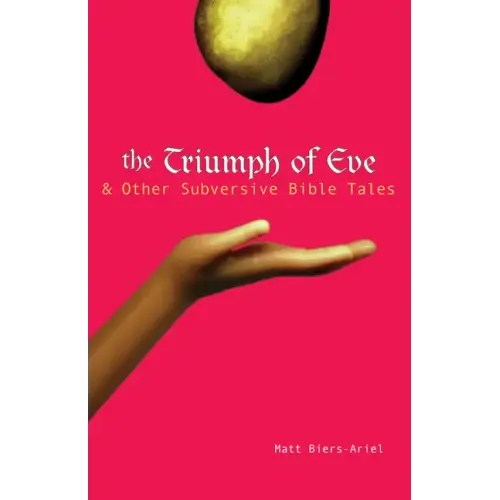 The Triumph of Eve: & Other Subversive Bible Tales