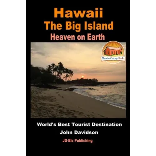 Hawaii - The Big Island - Heaven on Earth - World's Best Tourist Destination
