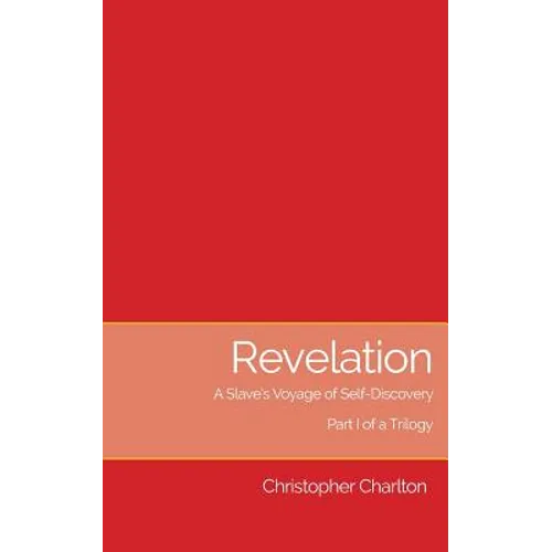 Revelation: : A slave's voyage of self-discovery - Part I of a trilogy