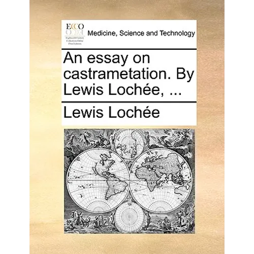 An Essay on Castrametation. by Lewis Lochee, ...