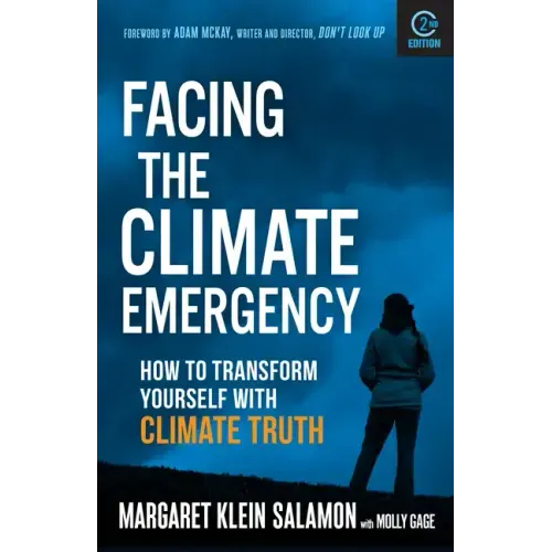 Facing the Climate Emergency, Second Edition: How to Transform Yourself with Climate Truth