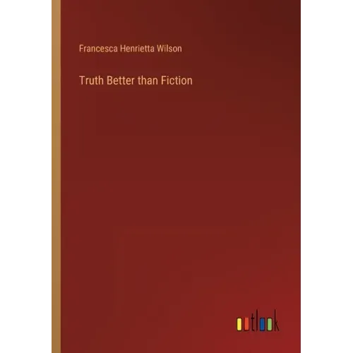 Truth Better than Fiction