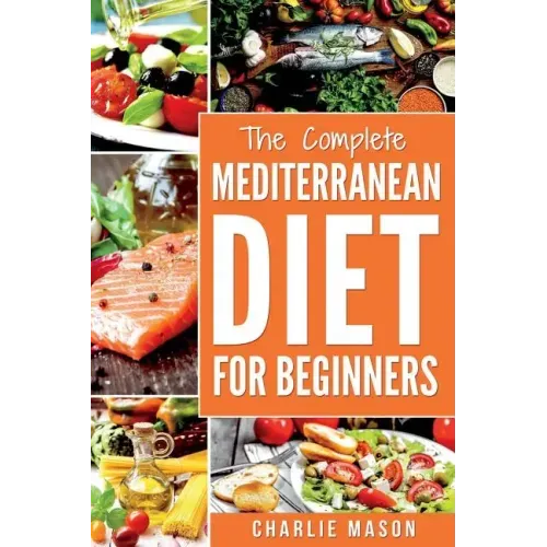 Mediterranean Diet: Mediterranean Diet For Beginners: Healthy Recipes Meal Cookbook Start Guide To Weight Loss With Easy Recipes Meal Plan