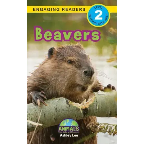 Beavers: Animals That Make a Difference! (Engaging Readers, Level 2)