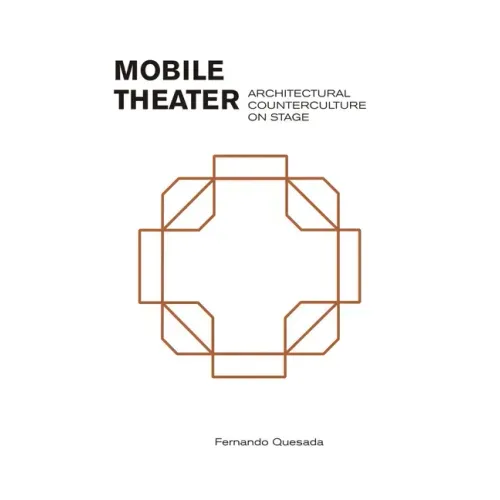 Mobile Theater: Architectural Counterculture on Stage