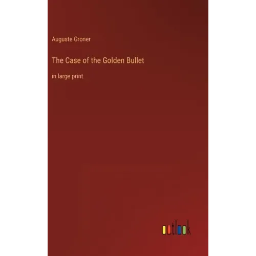 The Case of the Golden Bullet: in large print