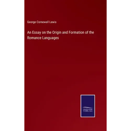 An Essay on the Origin and Formation of the Romance Languages