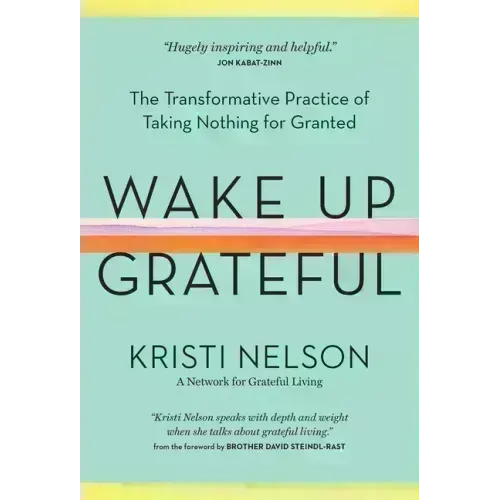 Wake Up Grateful: The Transformative Practice of Taking Nothing for Granted