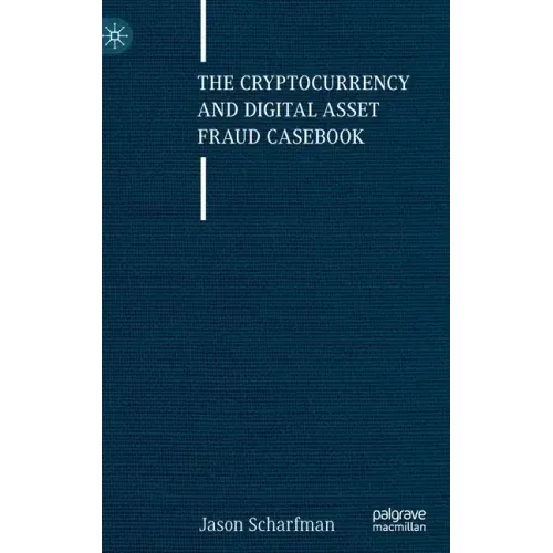 The Cryptocurrency and Digital Asset Fraud Casebook