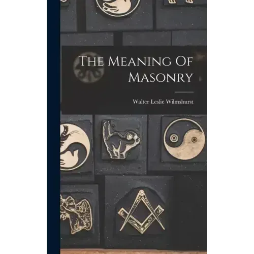The Meaning Of Masonry