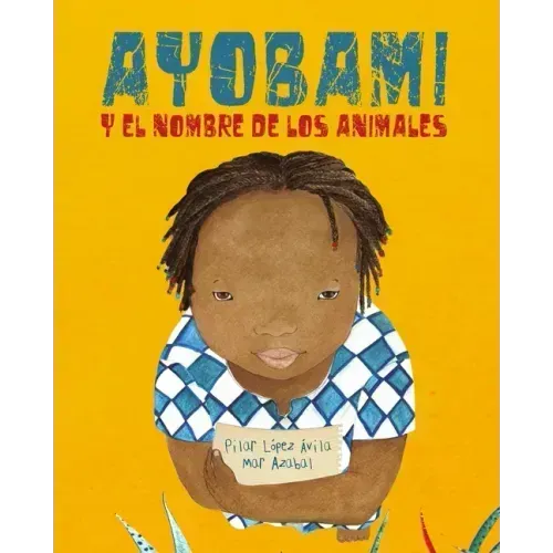 Ayobami Y El Nombre de Los Animales (Ayobami and the Names of the Animals) = Ayobami and the Names of the Animals