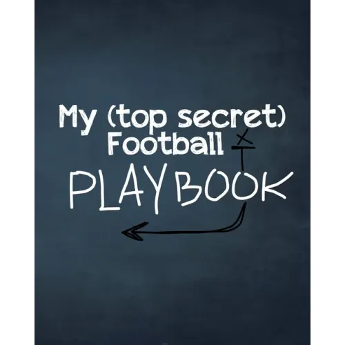 My (top secret) Football Playbook: For the coaches of the future. Every football obsessed kid will love making their own plays for their real or imagi