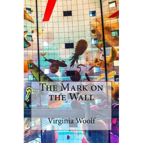 The Mark on the Wall Virginia Woolf