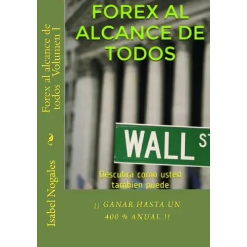 Forex al alcance de todos: Descubra como usted tambien puede ¡¡GANAR HASTA UN 400 % ANUAL!!