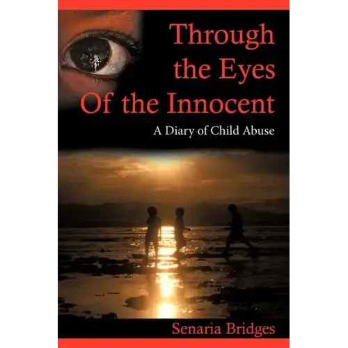 Through the Eyes of the Innocent: A Diary of Child Abuse