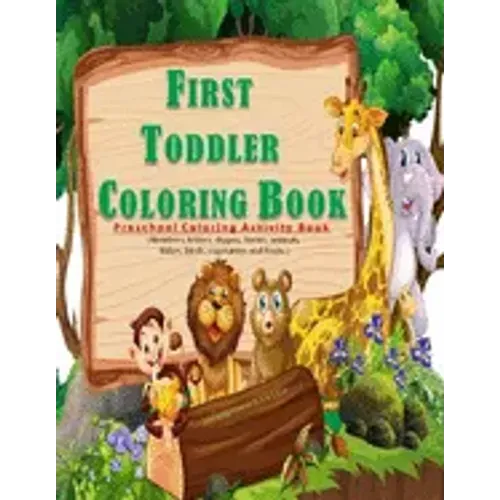 First Toddler Coloring Book: Preschool coloring activities book for kids ages 2 -5, with 100 pages and 8,5 x 11 in. Best birthday gift to your todd