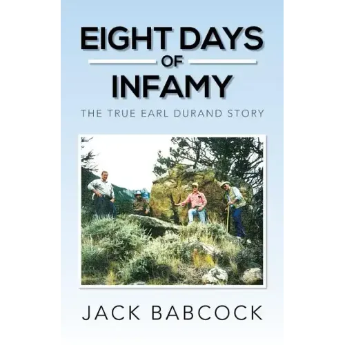 Eight Days of Infamy: The True Earl Durand Story