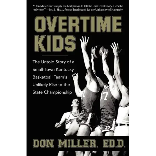 Overtime Kids: The Untold Story of a Small-Town Kentucky Basketball Team's Unlikely Rise to the State Championship