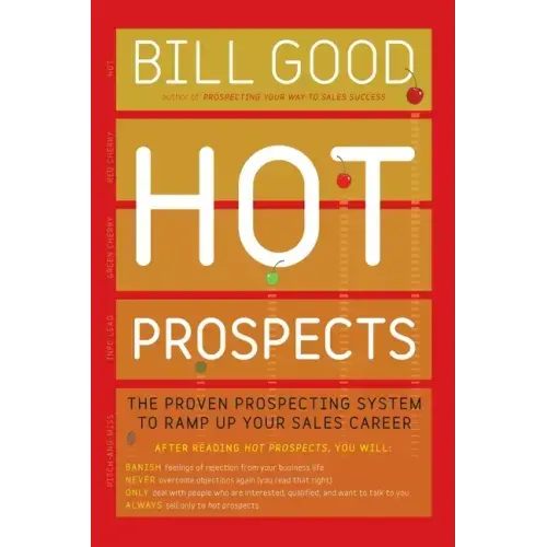 Hot Prospects: The Proven Prospecting System to Ramp Up Your Sale