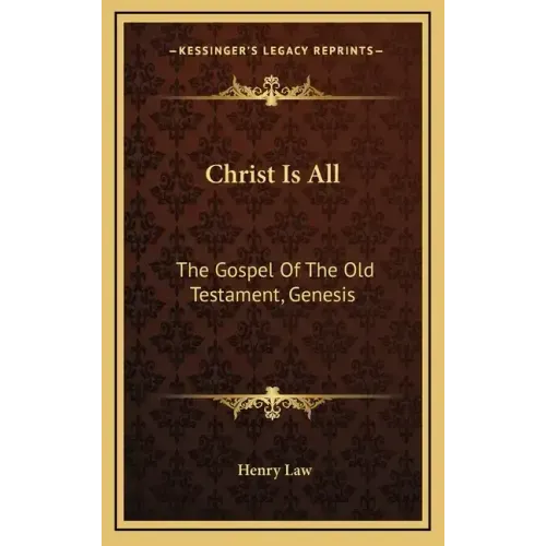Christ Is All: The Gospel of the Old Testament, Genesis