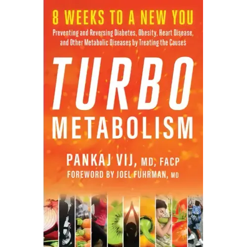 Turbo Metabolism: 8 Weeks to a New You: Preventing and Reversing Diabetes, Obesity, Heart Disease, and Other Metabolic Diseases by Treating the Causes