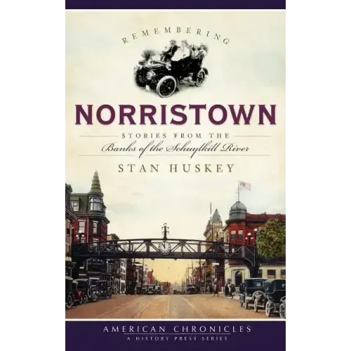 Remembering Norristown: Stories from the Banks of the Schuylkill River