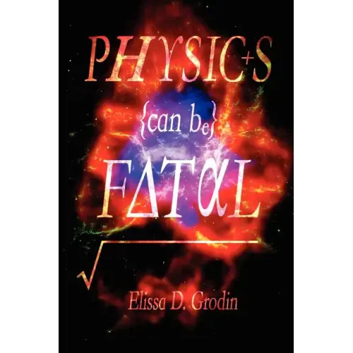 Physics Can Be Fatal