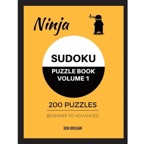 Ninja Sudoku Puzzle Book Volume 1 200 Puzzles Beginner to Advanced