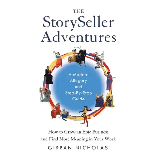 The StorySeller Adventures: How to Grow an Epic Business and Find More Meaning in Your Work
