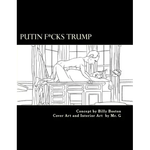 Putin F*cks Trump: An Adult Coloring Book for True Patriots.