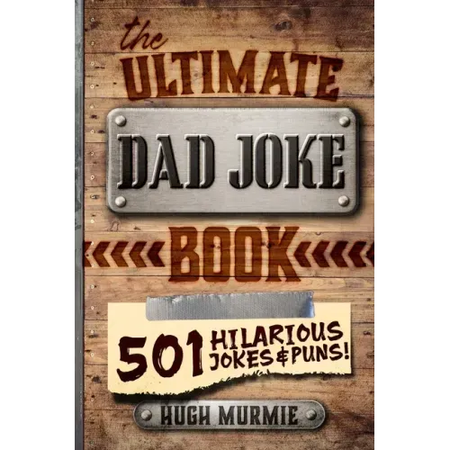 The Ultimate Dad Joke Book: 501 Hilarious Puns, Funny One Liners and Clean Cheesy Dad Jokes for Kids