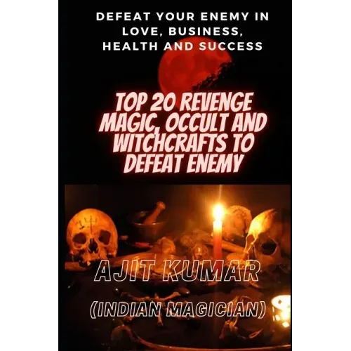 Top 20 Revenge Magic, Occult and Witchcrafts to defeat Enemy: Defeat your enemy in Love, Business, Health and Success