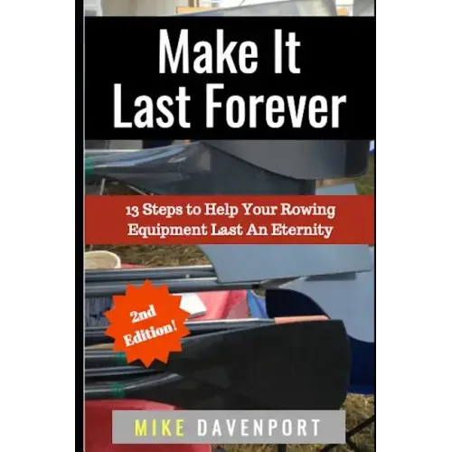 Make It Last Forever: 13 Steps to Help Your Rowing Equipment Last An Eternity