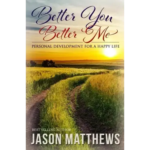 Better You, Better Me: Personal Development for a Happy Life