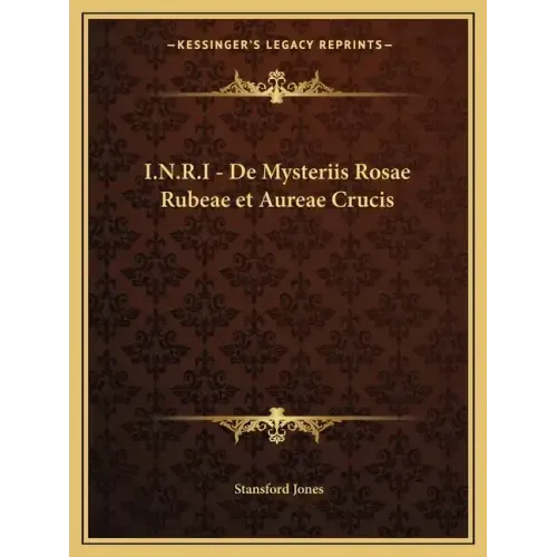 I.N.R.I - de Mysteriis Rosae Rubeae Et Aureae Crucis