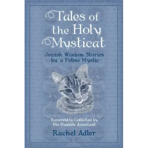 Tales of the Holy Mysticat: Jewish Wisdom Stories by a Feline Mystic