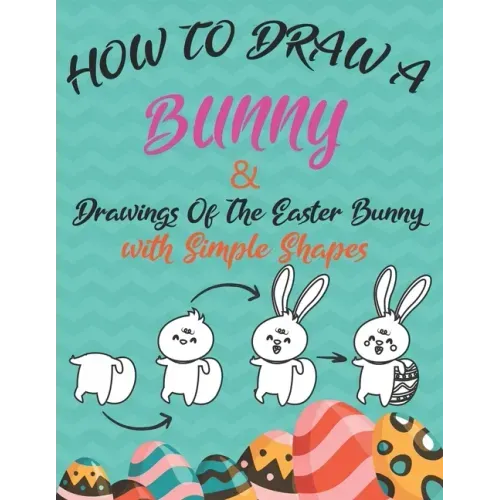 How to Draw a Bunny and drawings of the easter bunny (Drawing with Simple Shapes): easy easter bunny drawings