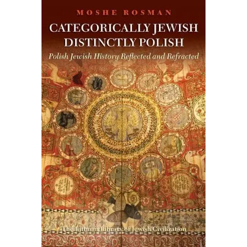 Categorically Jewish, Distinctly Polish: Polish Jewish History Reflected and Refracted
