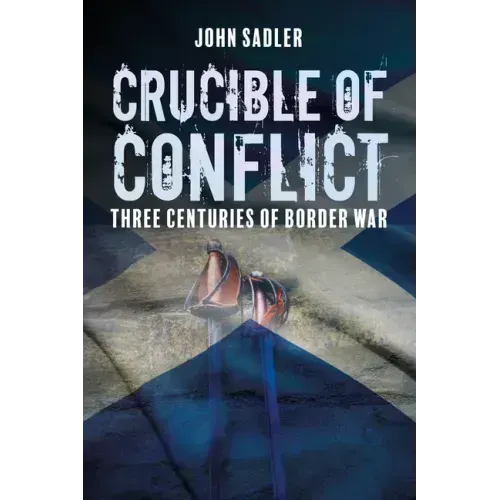 Crucible of Conflict: Three Centuries of Border War