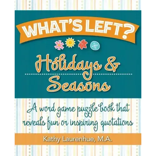 What's Left? Holidays & Seasons: A word game puzzle book that reveals fun or inspiring quotations
