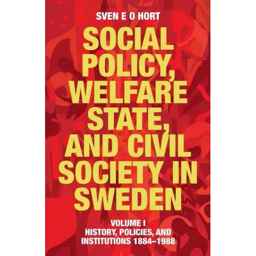 Social Policy, Welfare State, and Civil Society in Sweden: Volume I: History, Policies, and Institutions 1884-1988
