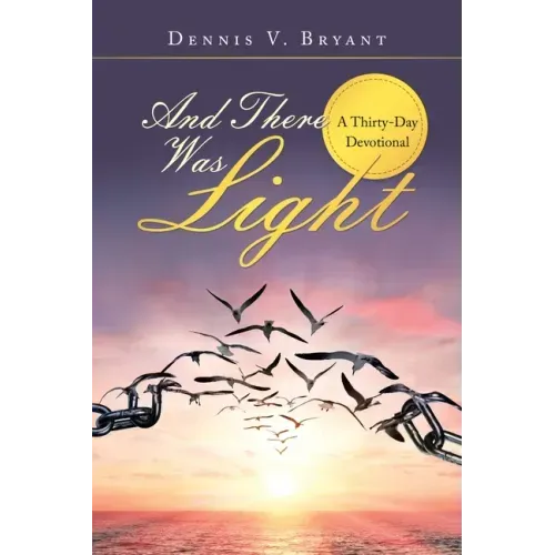 And There Was Light: A Thirty-Day Devotional