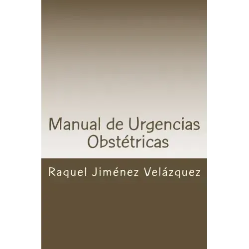 Manual de Urgencias Obstetricas: Obstetricia y Ginecología