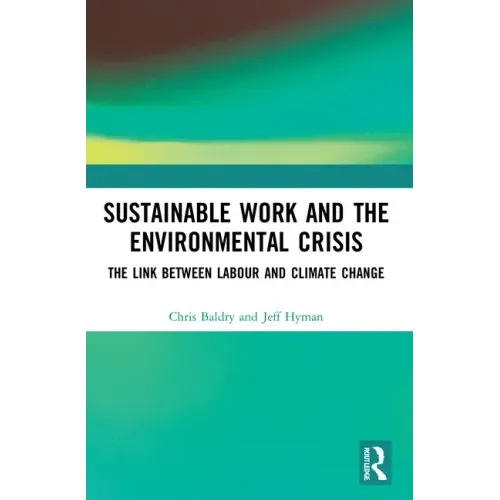 Sustainable Work and the Environmental Crisis: The Link Between Labour and Climate Change
